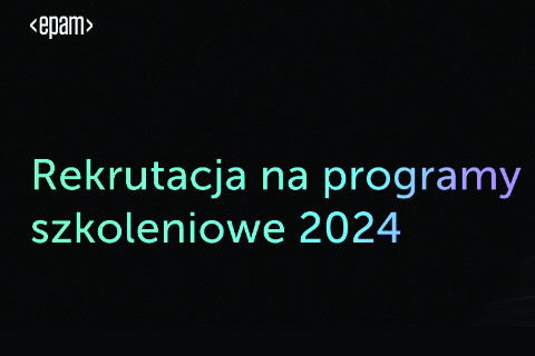 Rekrutacja na programy szkoleniowe 2024 - EPAM Poland