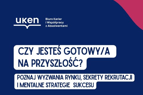 Otwarty webinar - Czy jesteś gotowy/gotowa na przyszłość? Poznaj wyzwania rynku, sekrety rekrutacji i mentalne strategie sukcesu.