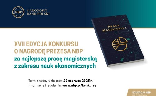 Konkursy o Nagrodę Prezesa NBP za najlepszą pracę magisterską (XVII edycja), doktorską i habilitacyjną (IX edycja) z zakresu nauk ekonomicznych 09:07