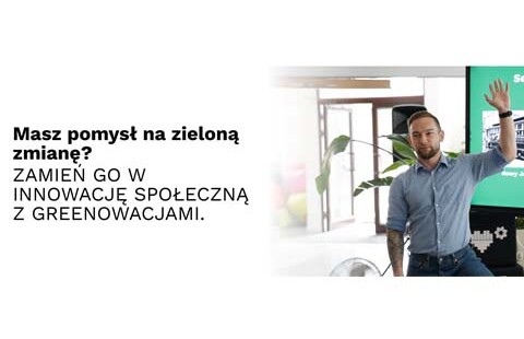 Do 120 tys. zł na rozwój zielonych innowacji społecznych.