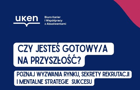Otwarty webinar - Czy jesteś gotowy/gotowa na przyszłość? Poznaj wyzwania rynku, sekrety rekrutacji i mentalne strategie sukcesu.