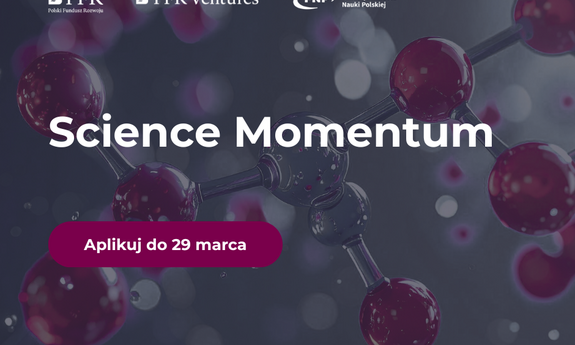 Science Momentum - inicjatywa skierowana do zespołów naukowych rozwijających technologie o wysokim potencjale komercyjnym