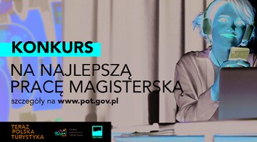 Ruszył Konkurs na Najlepszą Pracę Magisterską  „Teraz Polska Turystyka” - dla najlepszych cenna nagroda!