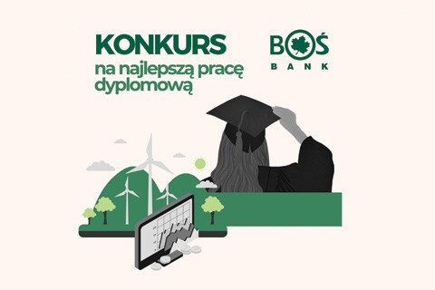 Konkurs BOŚ na najlepszą pracę dyplomową z zakresu ESG i zrównoważonych finansów w bankowości!